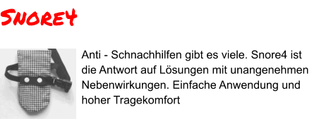 Anti - Schnachhilfen gibt es viele. Snore4 ist die Antwort auf Lösungen mit unangenehmen Nebenwirkungen. Einfache Anwendung und hoher Tragekomfort Snore4